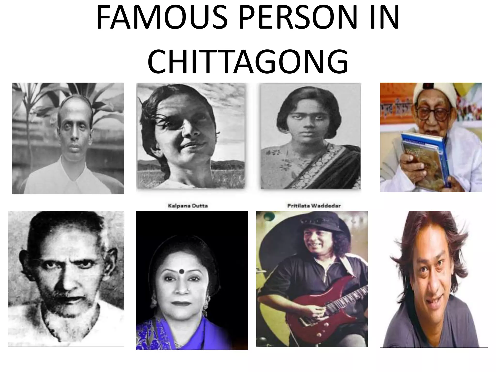FAMOUS PERSON IN
CHITTAGONG
 