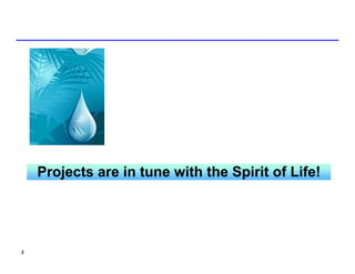 Projects are in tune with the Spirit of Life!




3
 