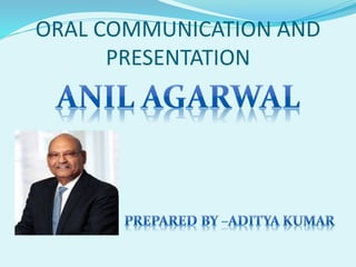 ORAL COMMUNICATION AND
PRESENTATION
 