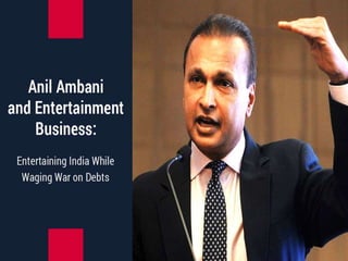 Anil Ambani and Entertainment Business: Entertaining India While Waging A War On Debts