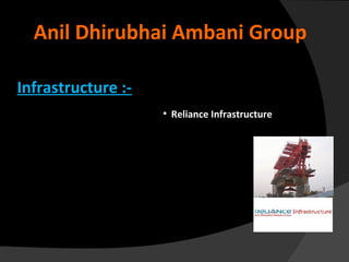 Anil Dhirubhai Ambani Group
Infrastructure :●

Reliance Infrastructure

 