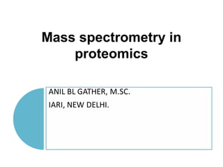 Mass spectrometry in
proteomics
 