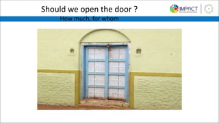 Should we open the door ?
How much, for whom
 