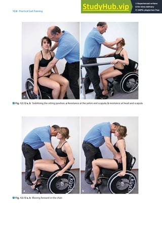 12
251
12.6 · Practical Gait Training
. Fig. 12.12 a, b Stabilizing the sitting position. a Resistance at the pelvis and scapula; b resistance at head and scapula
. Fig. 12.13 a, b Moving forward in the chair
 