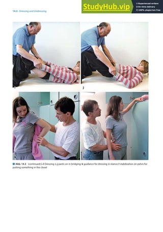 14
299
14.3 · Dressing and Undressing
. Abb. 14.3 (continued) i–l Dressing: i, j pants on in bridging; k guidance for dressing in stance; l stabilization on pelvis for
putting something in the closet
i
 