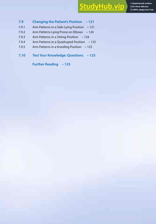7.9 Changing the Patient’s Position – 121
7.9.1 Arm Patterns in a Side-Lying Position – 121
7.9.2 Arm Patterns Lying Prone on Elbows – 124
7.9.3 Arm Patterns in a Sitting Position – 124
7.9.4 Arm Patterns in a Quadruped Position – 125
7.9.5 Arm Patterns in a Kneeling Position – 125
7.10 Test Your Knowledge: Questions – 125
Further Reading – 125
 