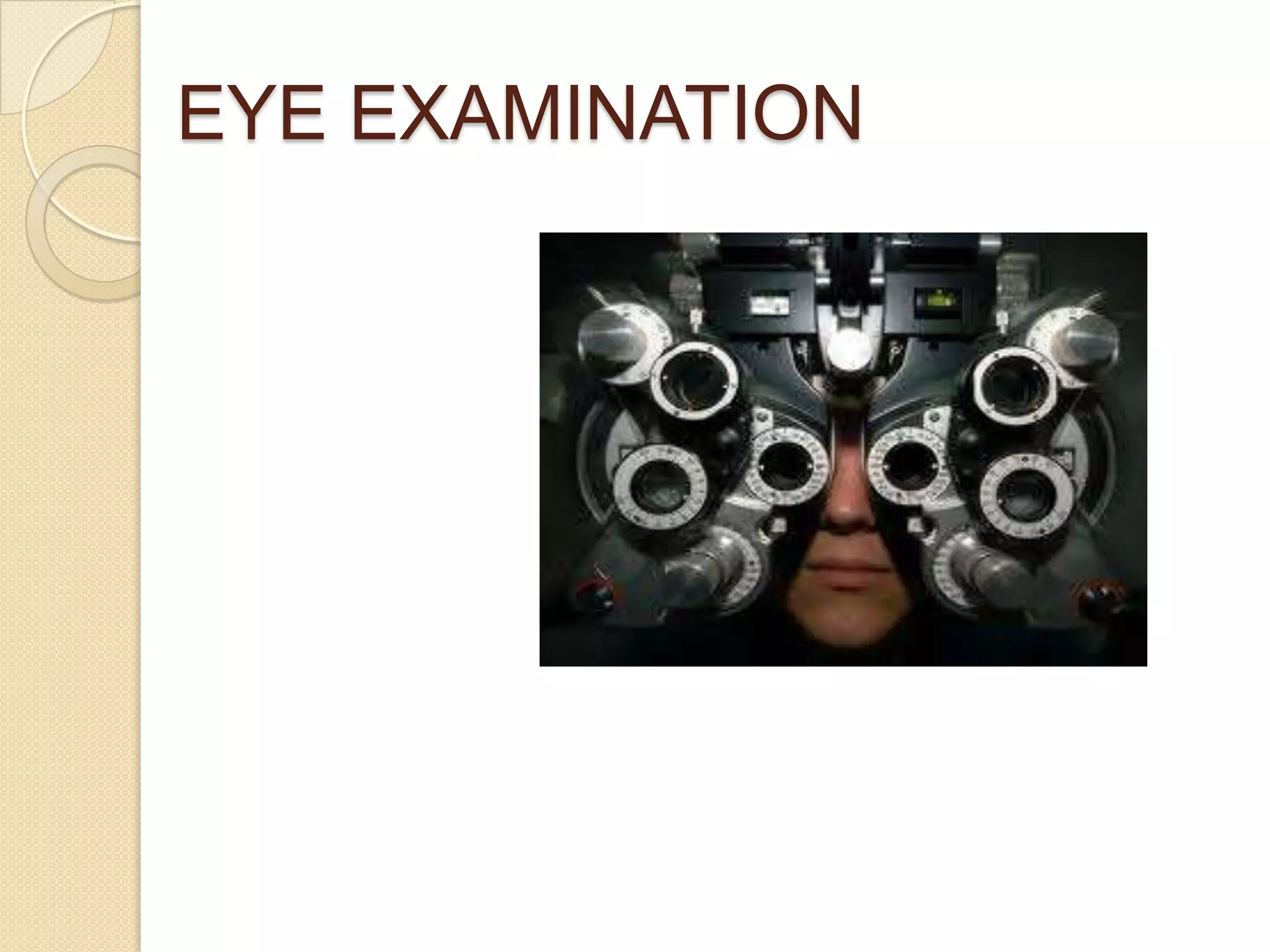 EYE EXAMINATION
 