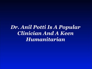 Dr. Anil Potti Is A Popular Clinician And A Keen Humanitarian 