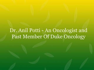 Dr. Anil Potti - An Oncologist and Past Member Of Duke Oncology 
