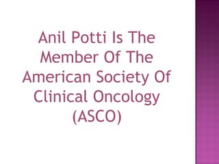 Anil Potti Is The Member Of The American Society Of Clinical Oncology (ASCO) 
