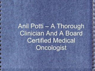 Anil Potti – A Thorough Clinician And A Board Certified Medical Oncologist 