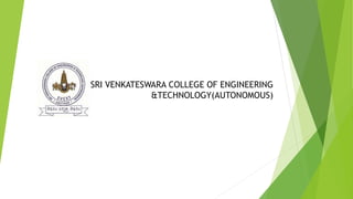 SRI VENKATESWARA COLLEGE OF ENGINEERING
&TECHNOLOGY(AUTONOMOUS)
 