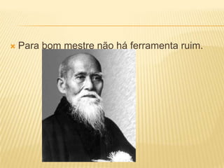 Para bom mestre não há ferramenta ruim.