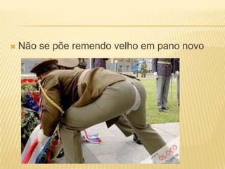 Não se põe remendo velho em pano novo