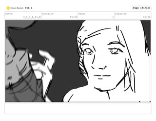 Scene
3_C_1_A_11_E
Duration
01:00
Panel
1
Duration
01:00
Stb 1 Page 144/151
 