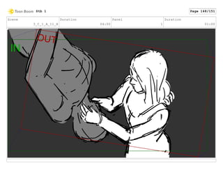 Scene
3_C_1_A_11_H
Duration
04:00
Panel
1
Duration
01:00
Stb 1 Page 148/151
 