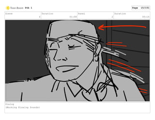 Scene
4
Duration
01:08
Panel
2
Duration
00:16
Dialog
(Mocking Kissing Sounds)
Stb 1 Page 15/151
 