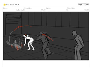 Scene
3_C_1_A_5
Duration
07:00
Panel
6
Duration
01:00
Stb 1 Page 87/151
 