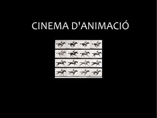 CINEMA D'ANIMACIÓ
 