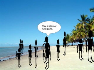 Voy a intentar
Arreglarla.
 