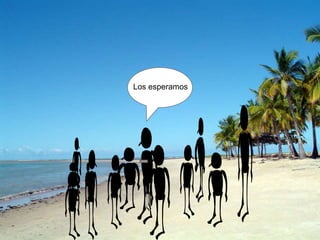 Los esperamos
 