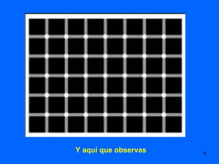 Y aquí que observas   9
 