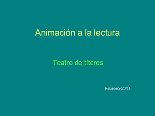 Animación a la lectura Teatro de títeres Febrero-2011 