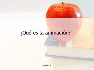 ¿Qué es la animación? 