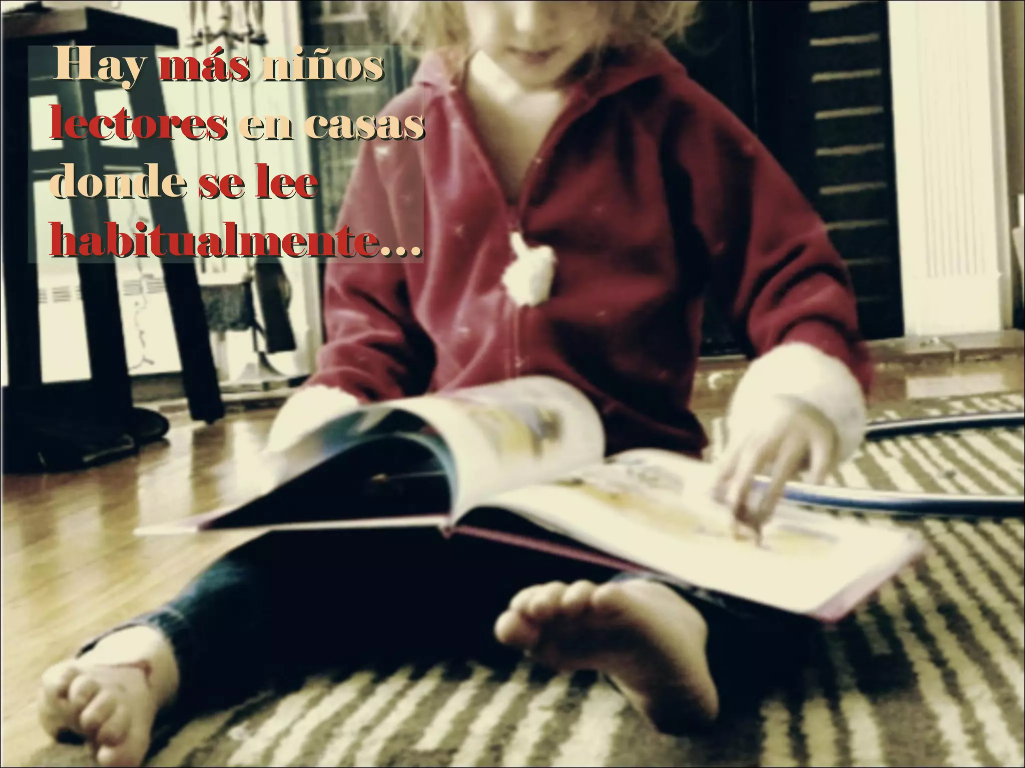 Hay  más  niños  lectores  en casas donde  se   lee   habitualmente … 