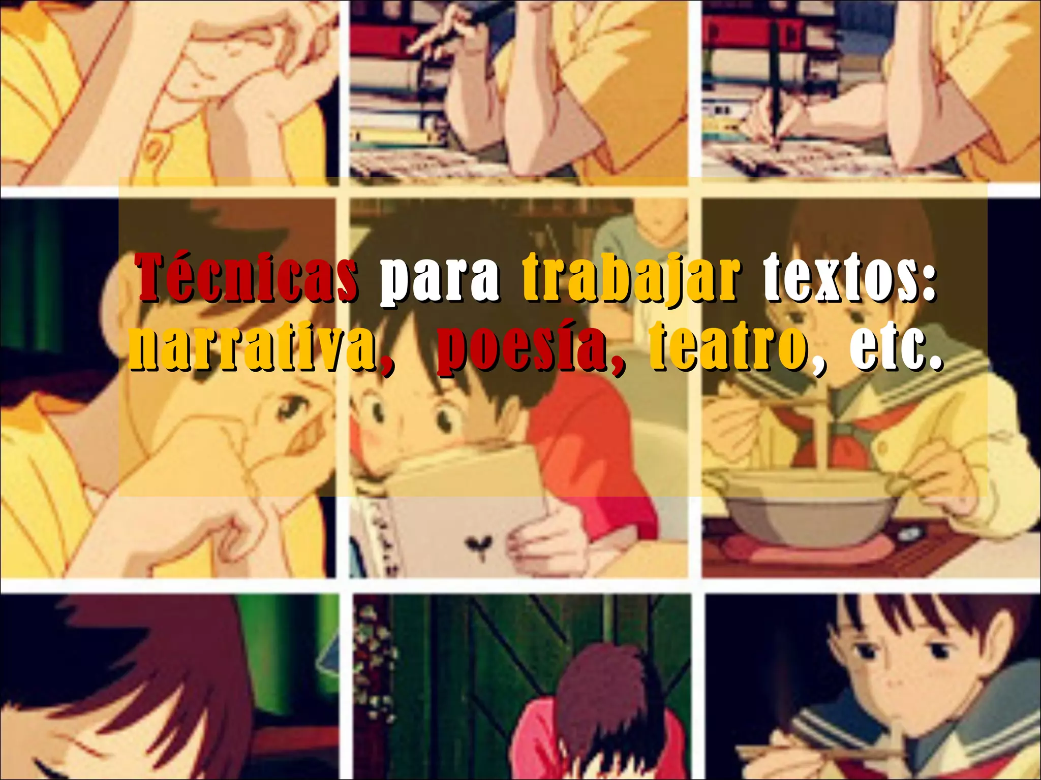 Técnicas  para  trabajar  textos:  narrativa ,  poesía,  teatro , etc. 