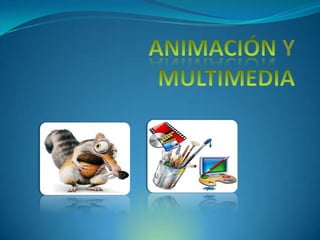 ANIMACIÓNY  MULTIMEDIA  