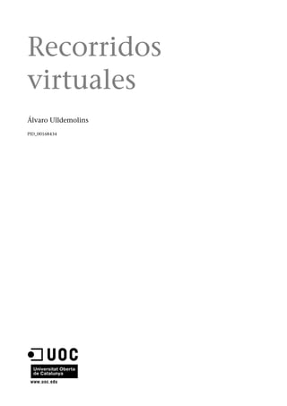 Recorridos
virtuales
Álvaro Ulldemolins
PID_00168434
 