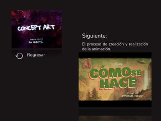 El proceso de creación y realización
de la animación.
Siguiente:
Regresar
⟲
 