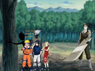 Jutsu multi
clones de
sombra
 