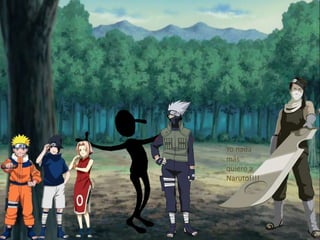 Yo nada
más
quiero a
Naruto!!!!
 