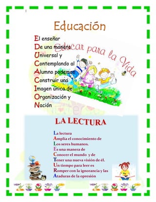 |
El enseñar
De una manera
Universal y
Contemplando al
Alumno podemos
Construir una
Imagen única de
Organización y
Nación
 