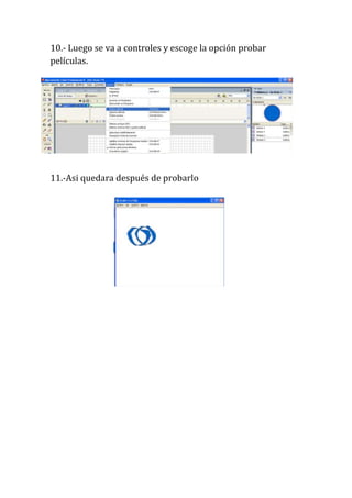 10.- Luego se va a controles y escoge la opción probar
películas.




11.-Asi quedara después de probarlo
 