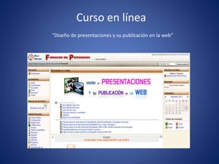 Curso en línea
“Diseño de presentaciones y su publicación en la web”
 