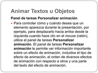 Animar Textos u Objetos
          1.    Iconos que indican el intervalo del
                efecto de animación con respec...