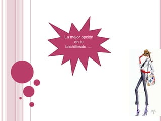 La mejor opción en tu bachillerato…..