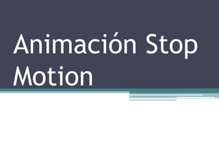 Animación Stop Motion 