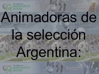 Animadoras de la selección Argentina: 