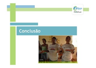 Animador Comunitário


 Conclusão
 