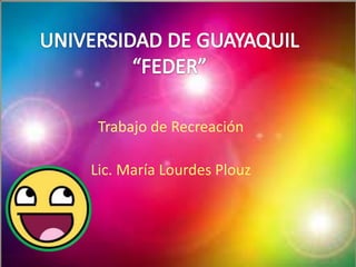 Trabajo de Recreación

Lic. María Lourdes Plouz
 