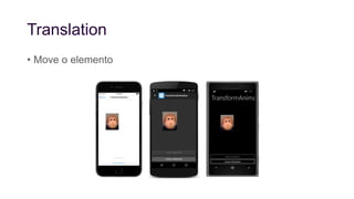 Translation
• Move o elemento
 