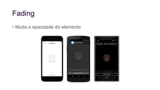 Fading
• Muda a opacidade do elemento
 