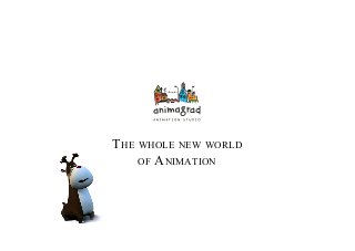 The whole new world
of Animation
 