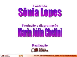 Realização Conteúdo Sônia Lopes Produção e diagramação Maria Júlia Chelini 