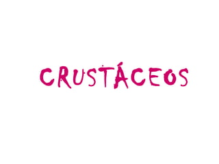 CRUSTÁCEOS