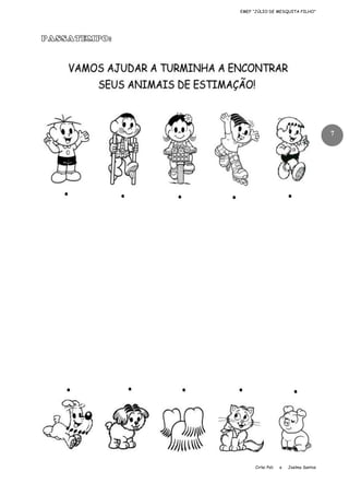 EMEF “JÚLIO DE MESQUITA FILHO”

PASSATEMPO:

7

Cirlei Poli

e

Joelma Santos

 